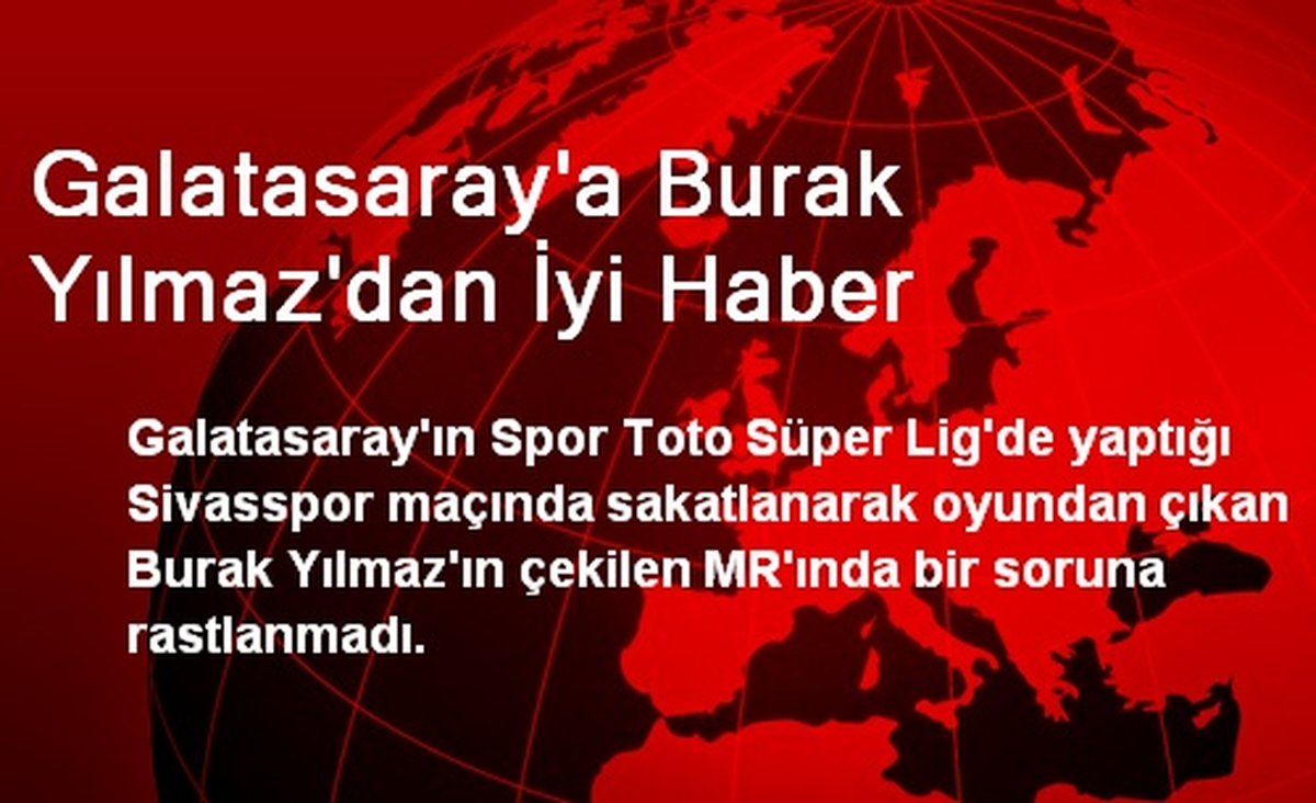 Galatasaray\'a Burak Yılmaz\'dan İyi Haber