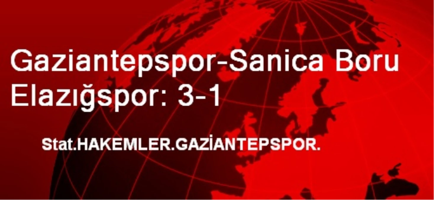 Gaziantepspor-Sanica Boru Elazığspor: 3-1