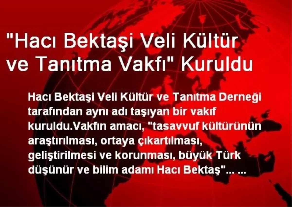"Hacı Bektaşi Veli Kültür ve Tanıtma Vakfı" Kuruldu