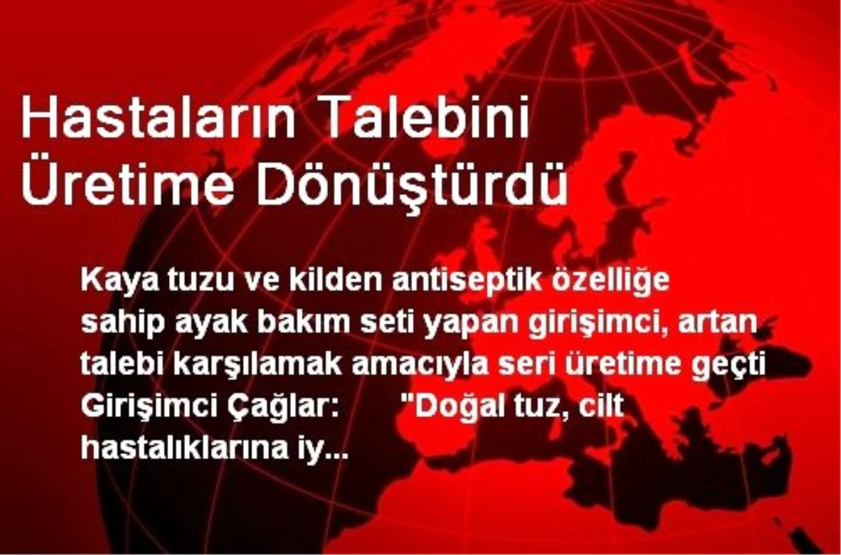 Hastaların Talebini Üretime Dönüştürdü