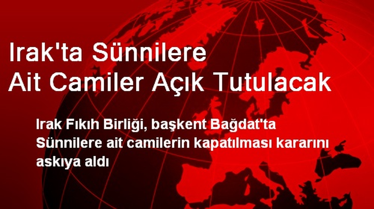Irak\'ta Sünnilere Ait Camiler Açık Tutulacak