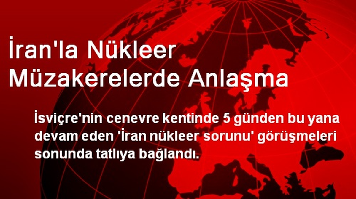 İran\'la Nükleer Müzakerelerde Anlaşma