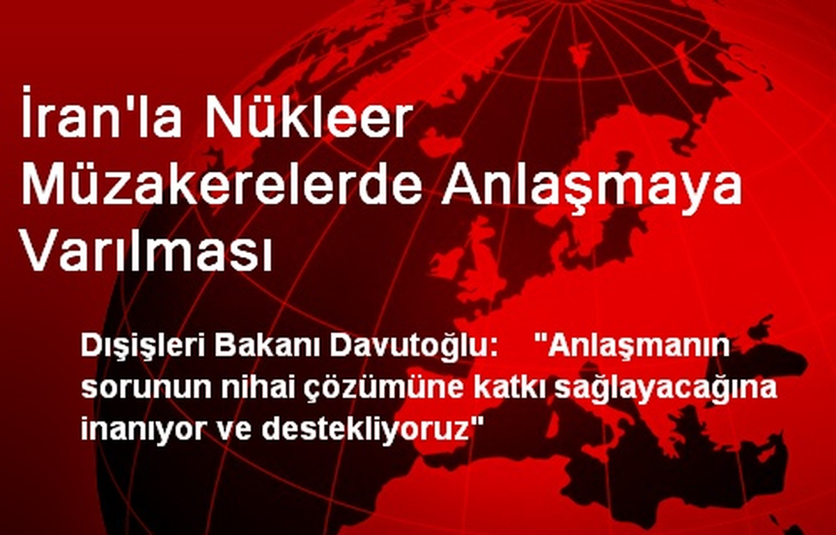 İran\'la Nükleer Müzakerelerde Anlaşmaya Varılması