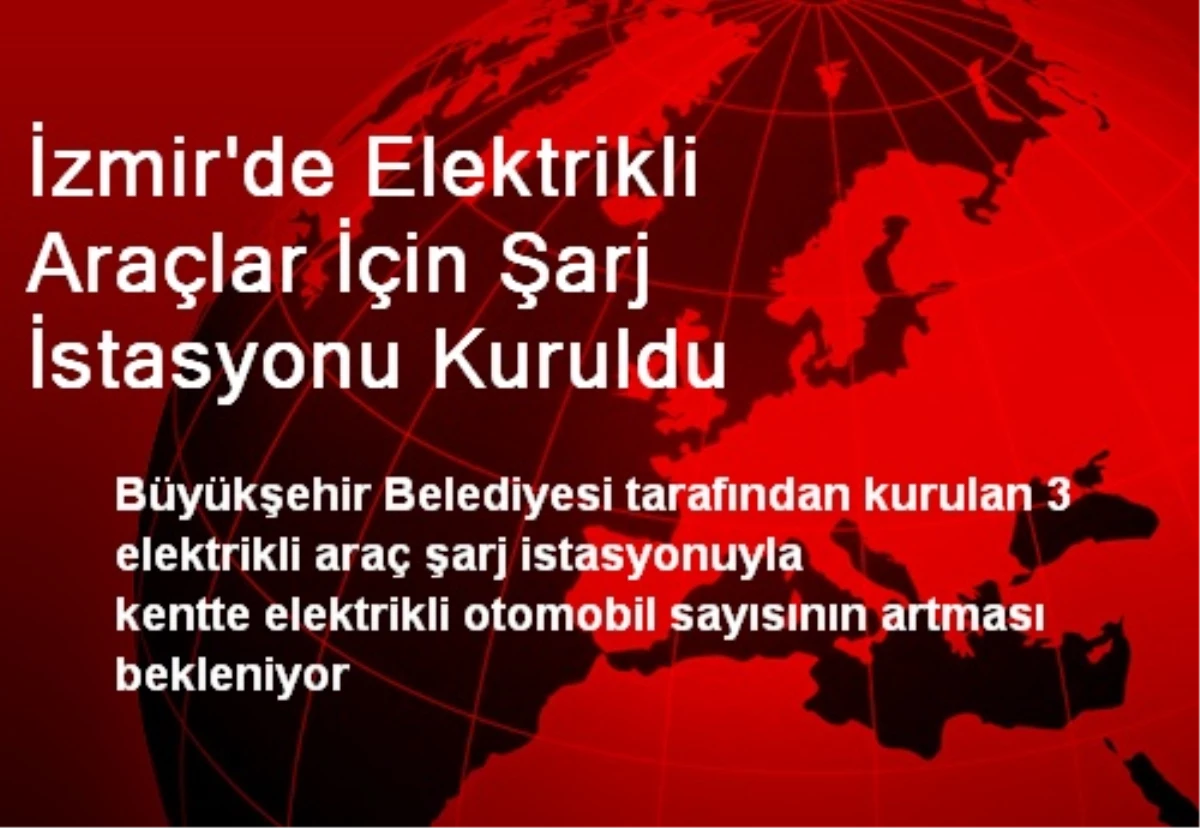 İzmir\'de Elektrikli Araçlar İçin Şarj İstasyonu Kuruldu