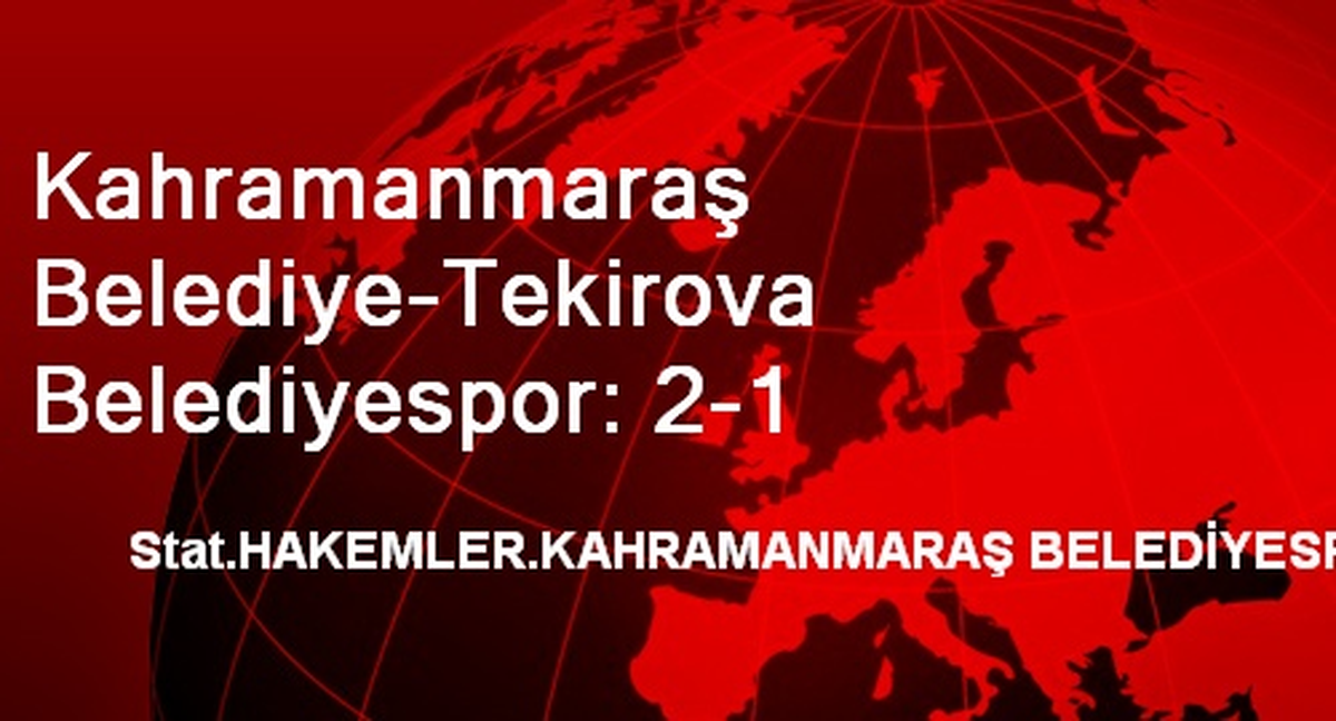 Kahramanmaraş Belediye-Tekirova Belediyespor: 2-1