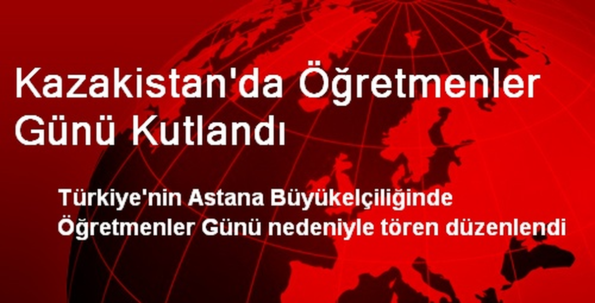 Kazakistan\'da Öğretmenler Günü Kutlandı