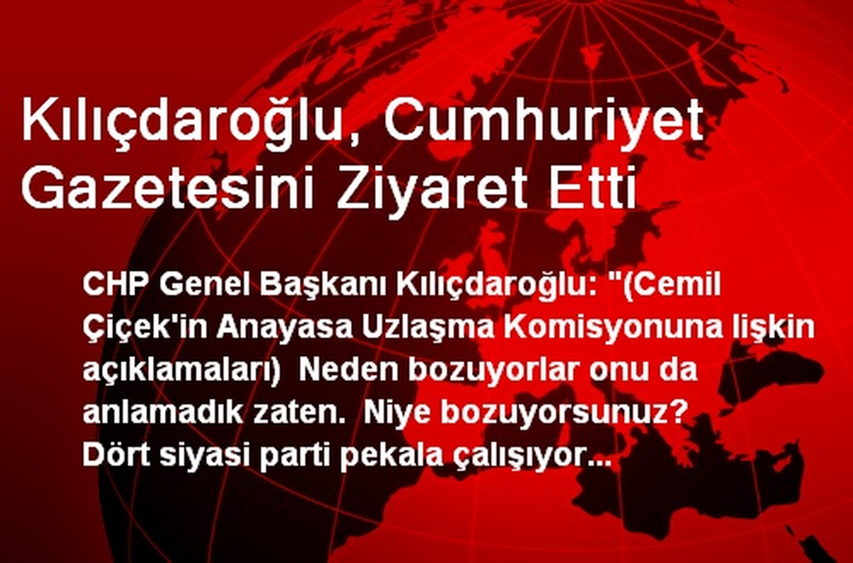 Kılıçdaroğlu, Cumhuriyet Gazetesini Ziyaret Etti