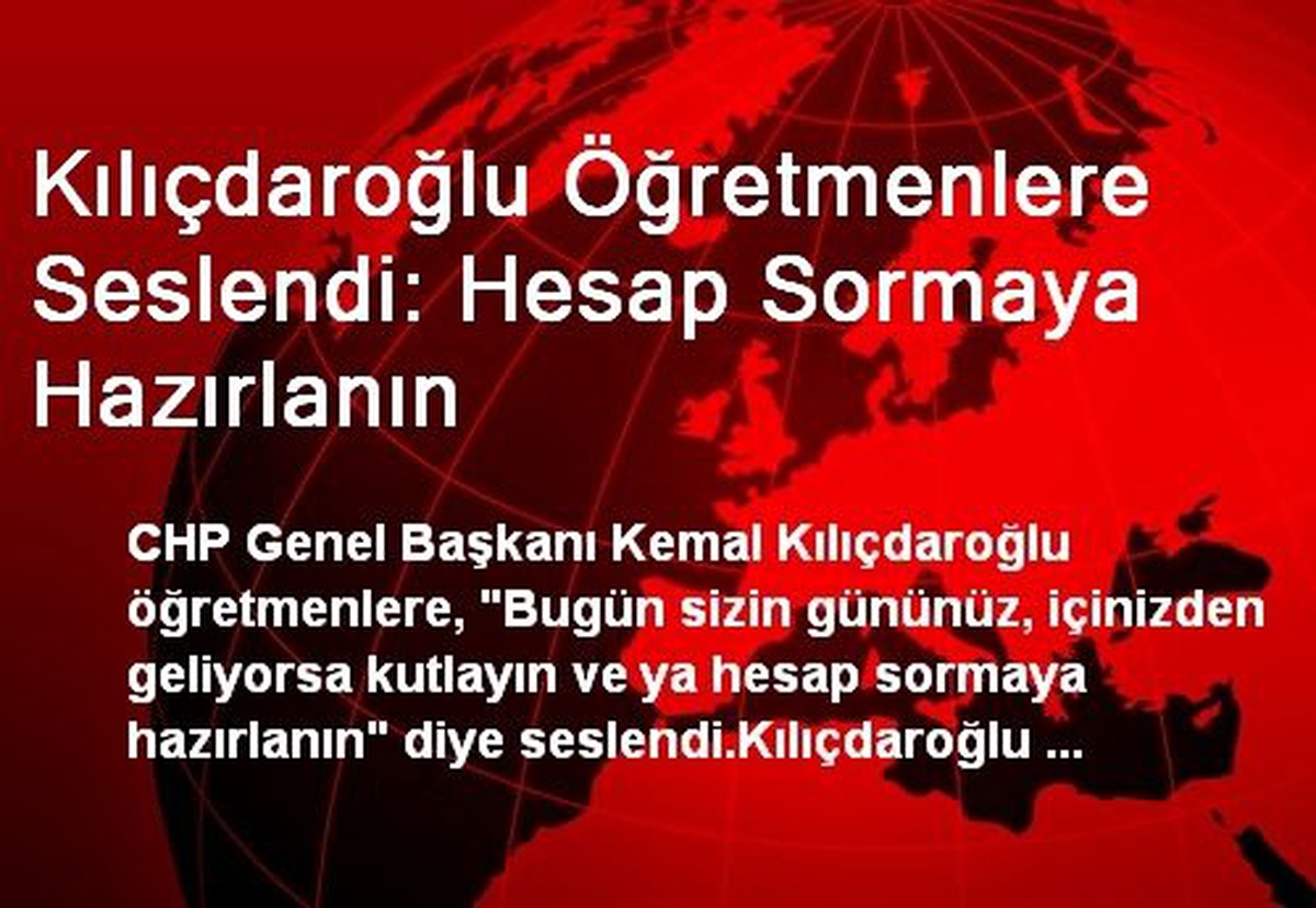 Kılıçdaroğlu Öğretmenlere Seslendi: Hesap Sormaya Hazırlanın