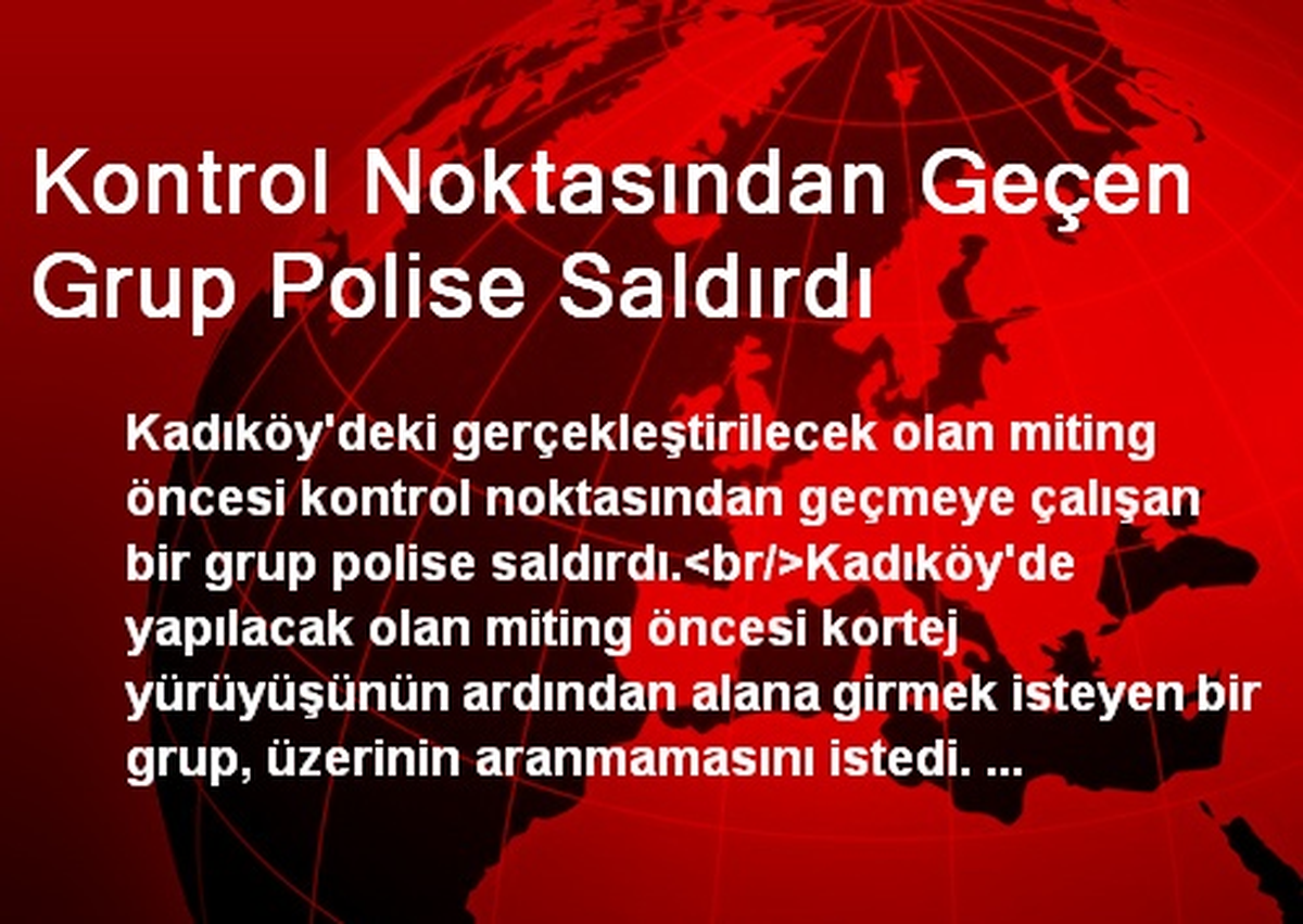 Kontrol Noktasından Geçen Grup Polise Saldırdı