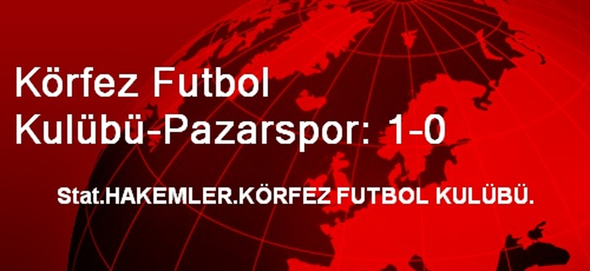 Körfez Futbol Kulübü-Pazarspor: 1-0