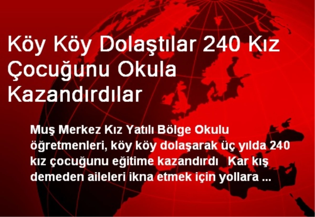 Köy Köy Dolaştılar 240 Kız Çocuğunu Okula Kazandırdılar