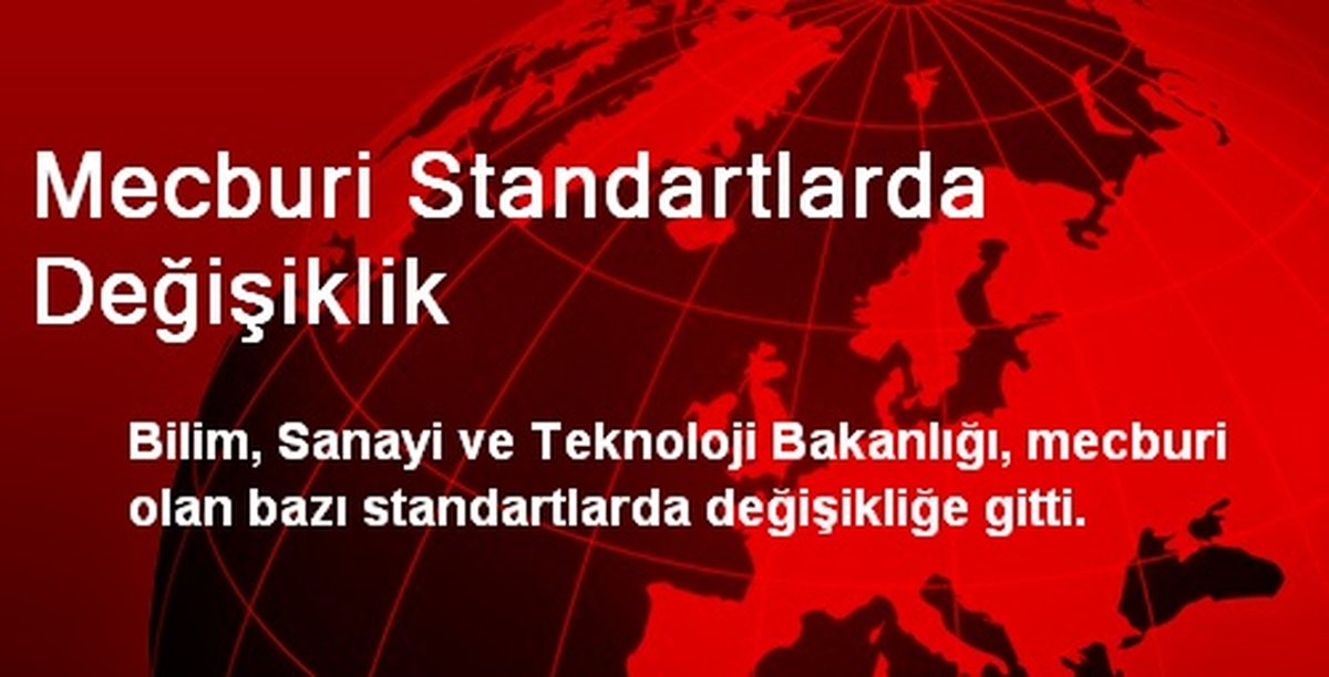 Mecburi Standartlarda Değişiklik