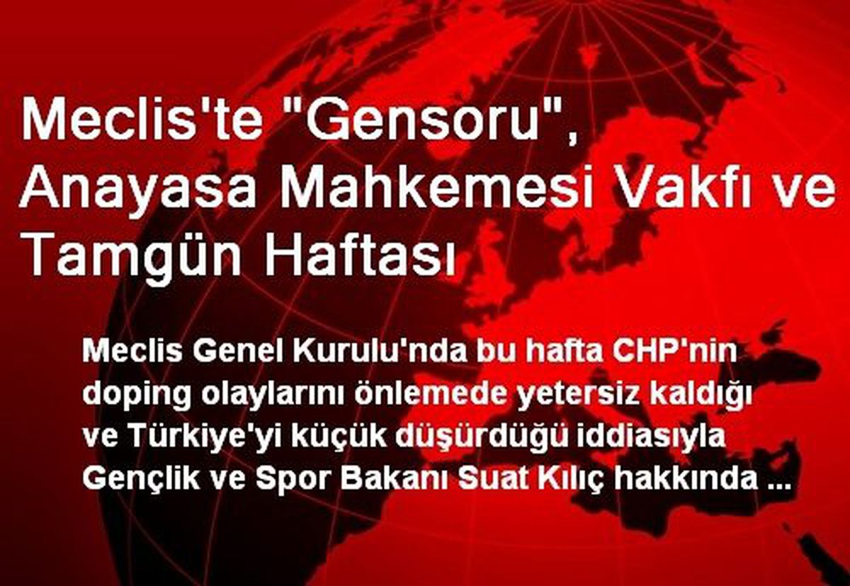 Meclis\'te "Gensoru", Anayasa Mahkemesi Vakfı ve Tamgün Haftası