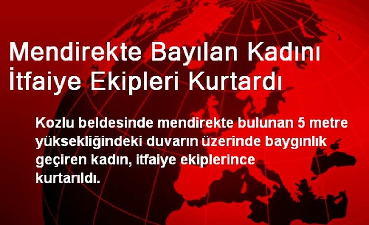 Mendirekte Bayılan Kadını İtfaiye Ekipleri Kurtardı