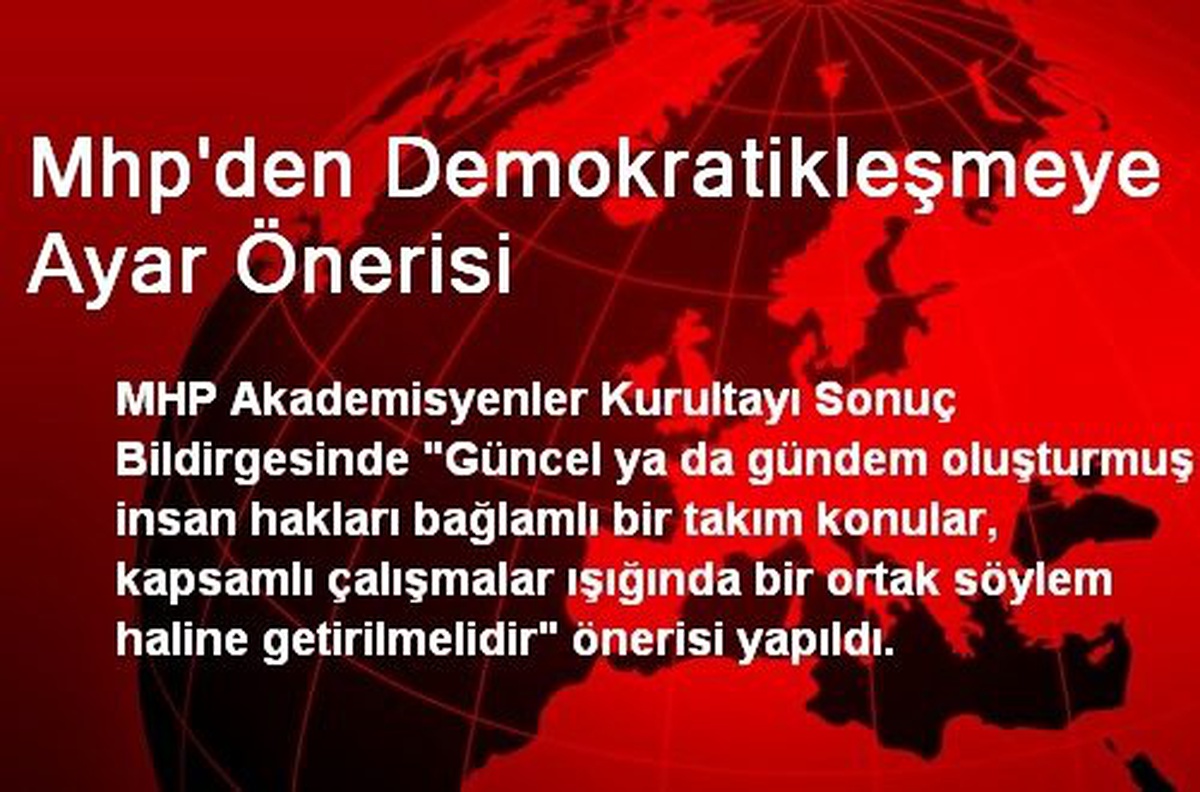 Mhp\'den Demokratikleşmeye Ayar Önerisi