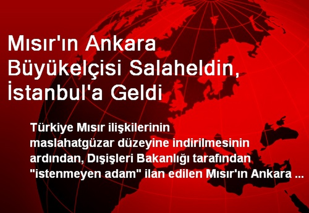 Mısır\'ın Ankara Büyükelçisi Salaheldin, İstanbul\'a Geldi