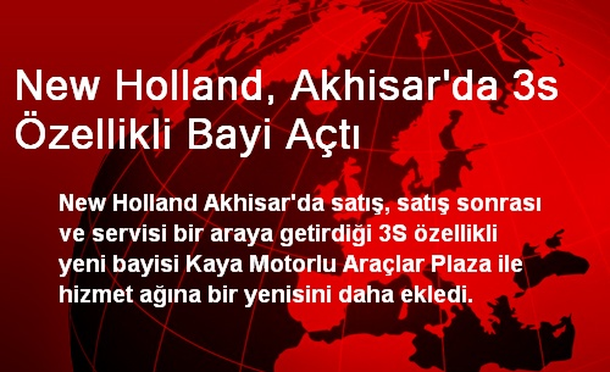 New Holland, Akhisar\'da 3s Özellikli Bayi Açtı