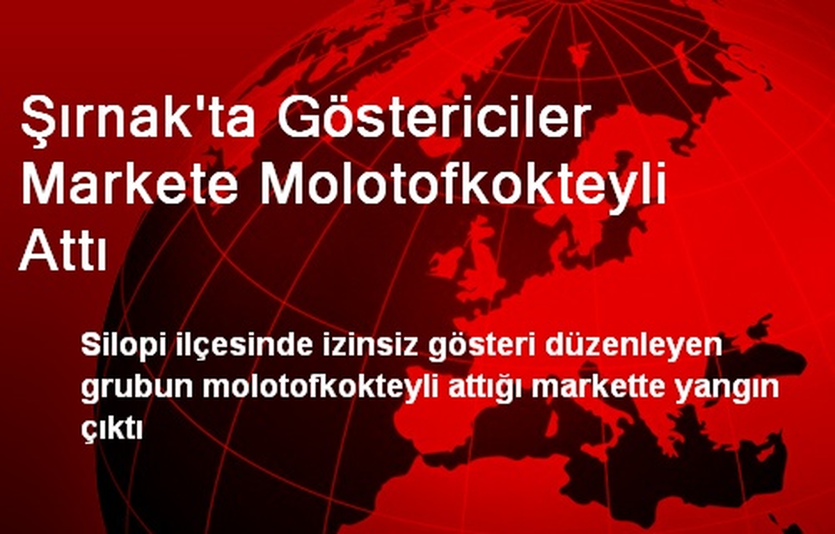Şırnak\'ta Göstericiler Markete Molotofkokteyli Attı