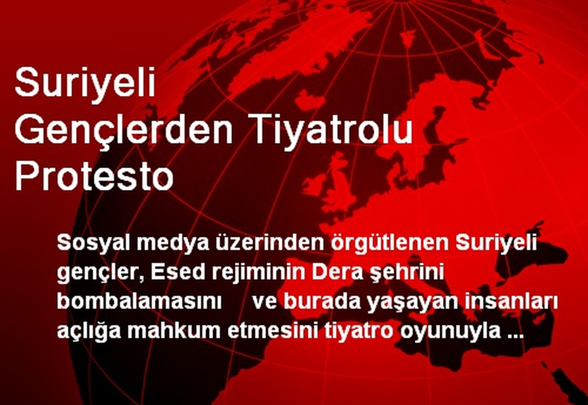Suriyeli Gençlerden Tiyatrolu Protesto