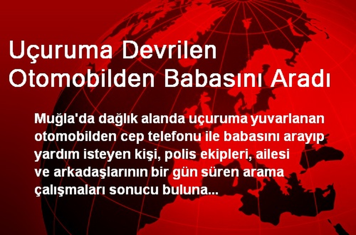 Uçuruma Devrilen Otomobilden Babasını Aradı