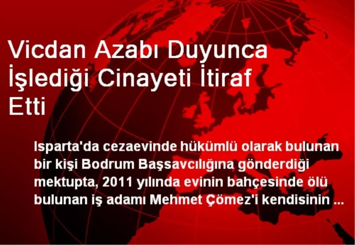 Vicdan Azabı Duyunca İşlediği Cinayeti İtiraf Etti