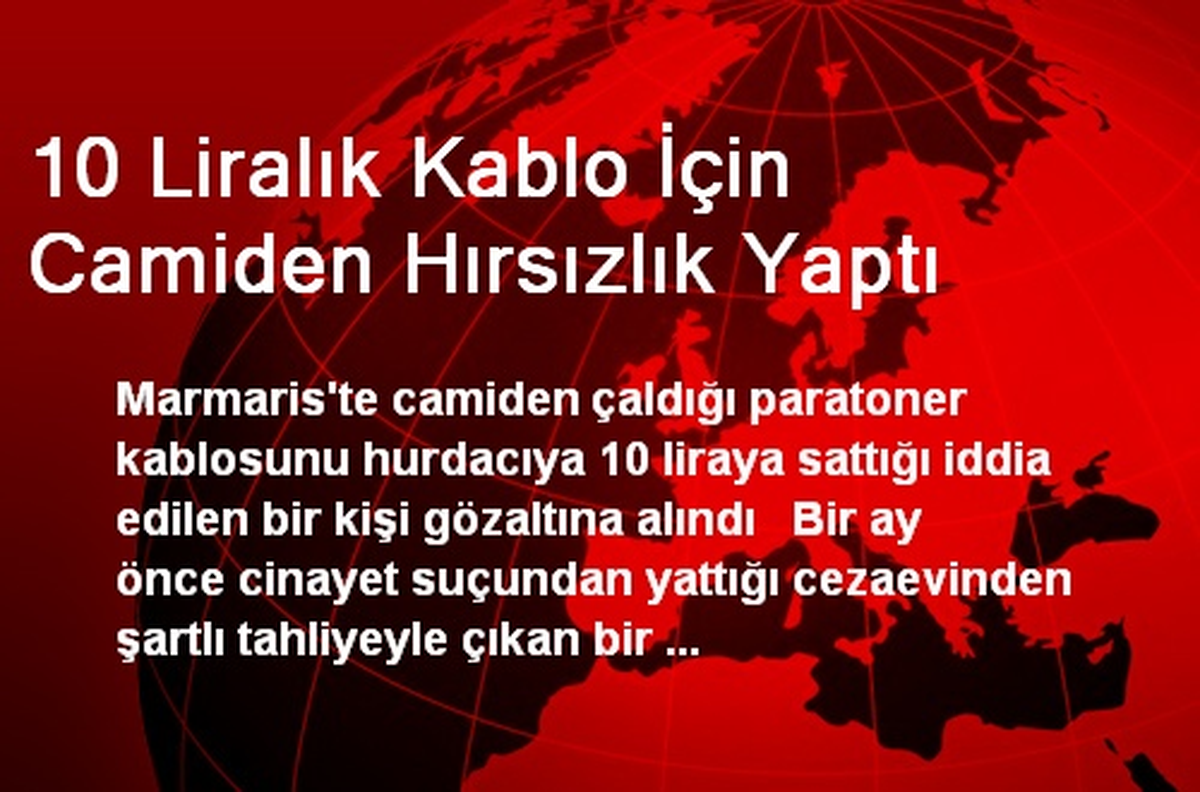 10 Liralık Kablo İçin Camiden Hırsızlık Yaptı
