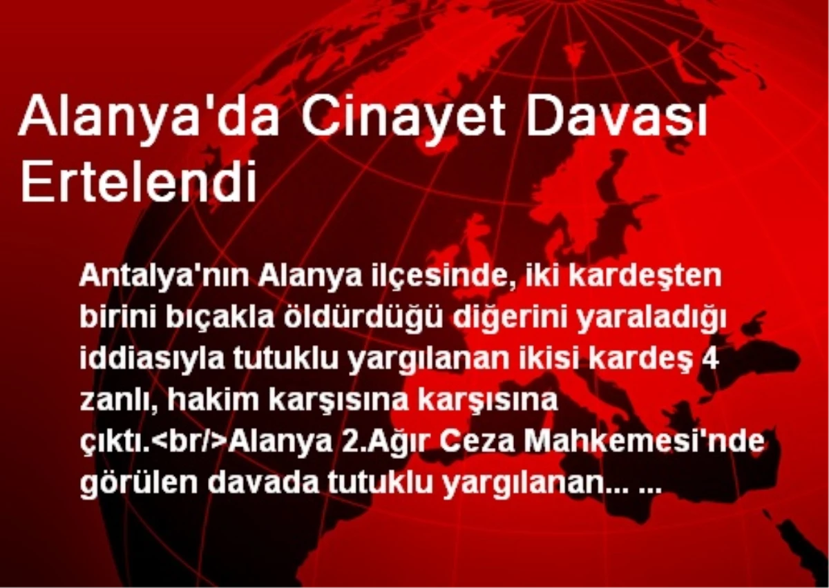 Alanya\'da Cinayet Davası Ertelendi