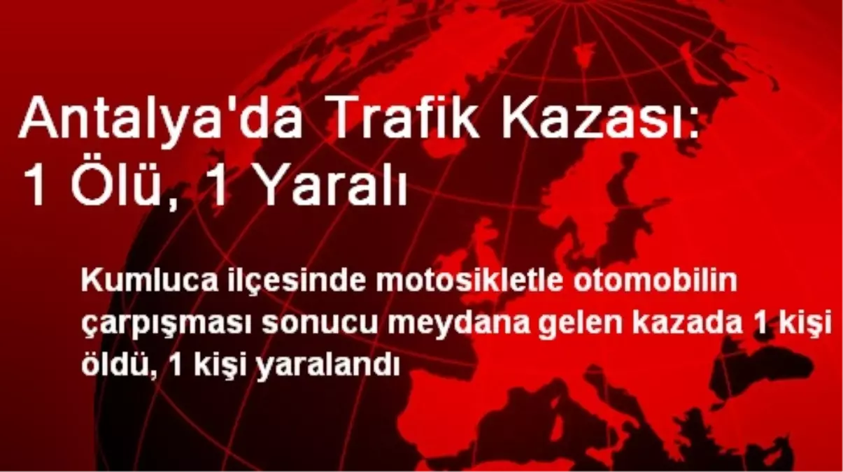 Antalya\'da Trafik Kazası: 1 Ölü, 1 Yaralı