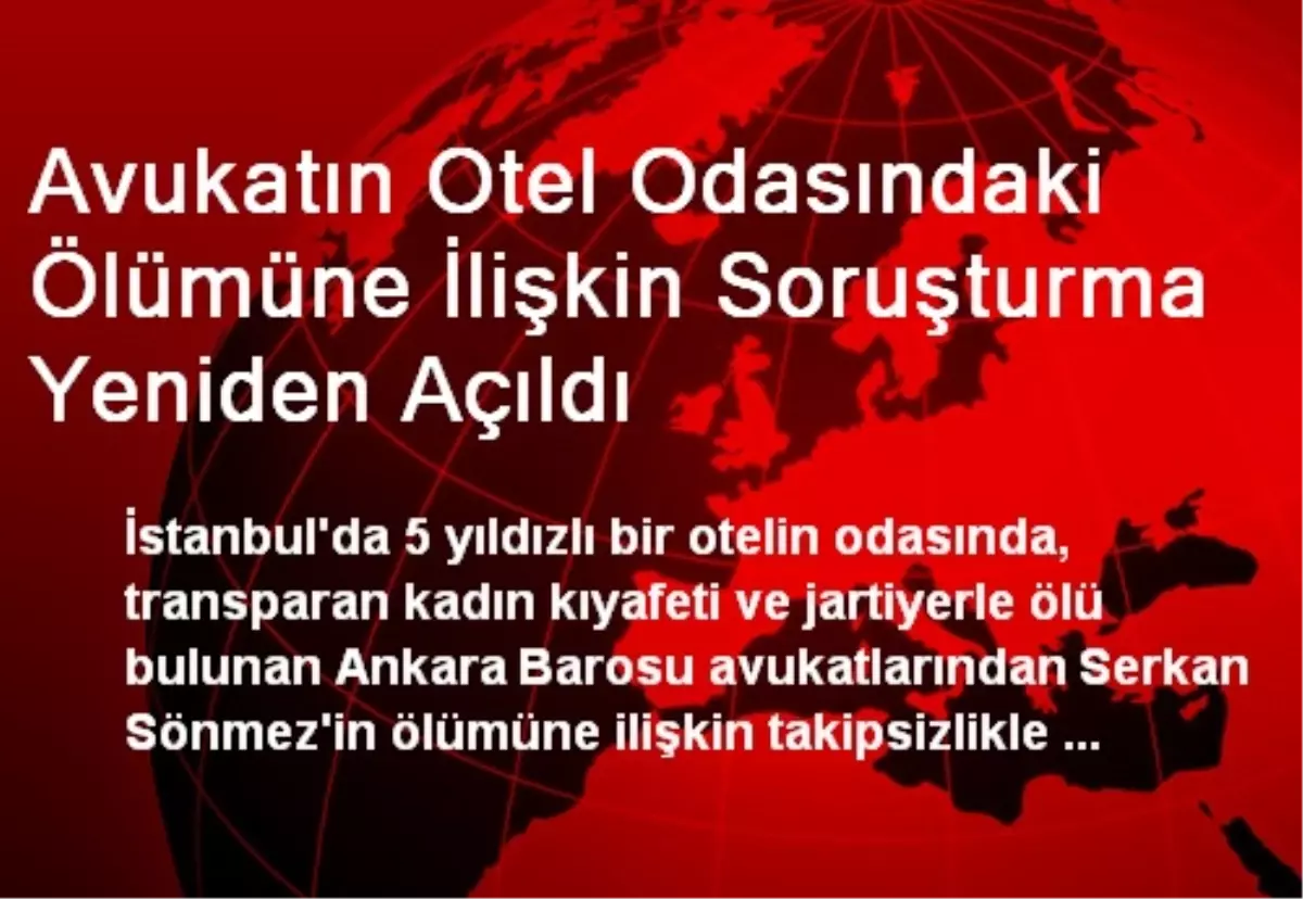 Avukatın Otel Odasındaki Ölümüne İlişkin Soruşturma Yeniden Açıldı