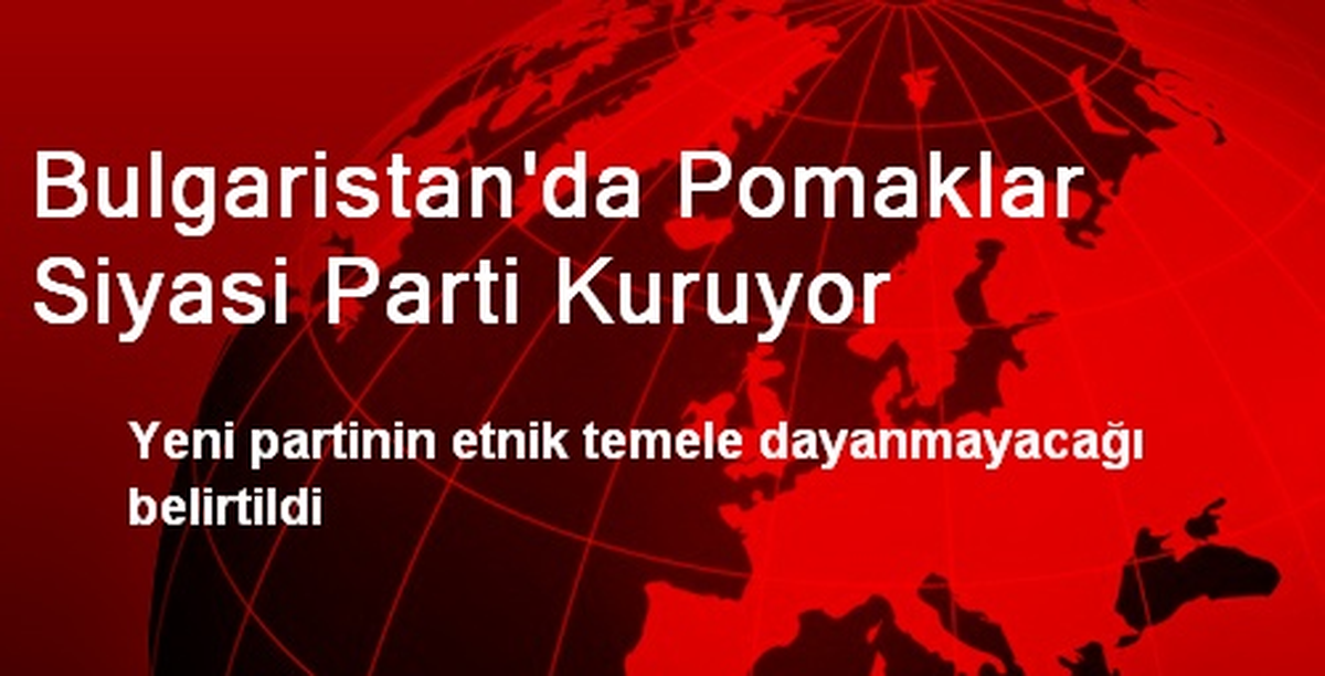 Bulgaristan\'da Pomaklar Siyasi Parti Kuruyor