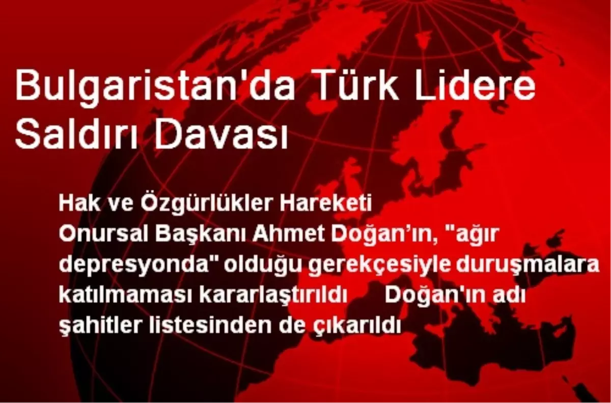 Bulgaristan\'da Türk Lidere Saldırı Davası