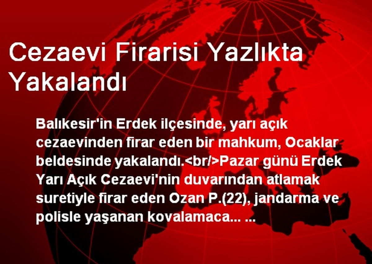 Cezaevi Firarisi Yazlıkta Yakalandı
