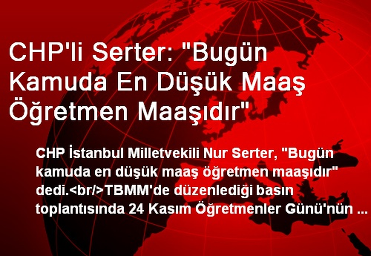 CHP\'li Serter: "Bugün Kamuda En Düşük Maaş Öğretmen Maaşıdır"