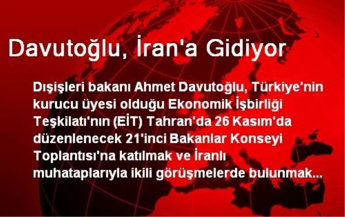 Davutoğlu, İran\'a Gidiyor