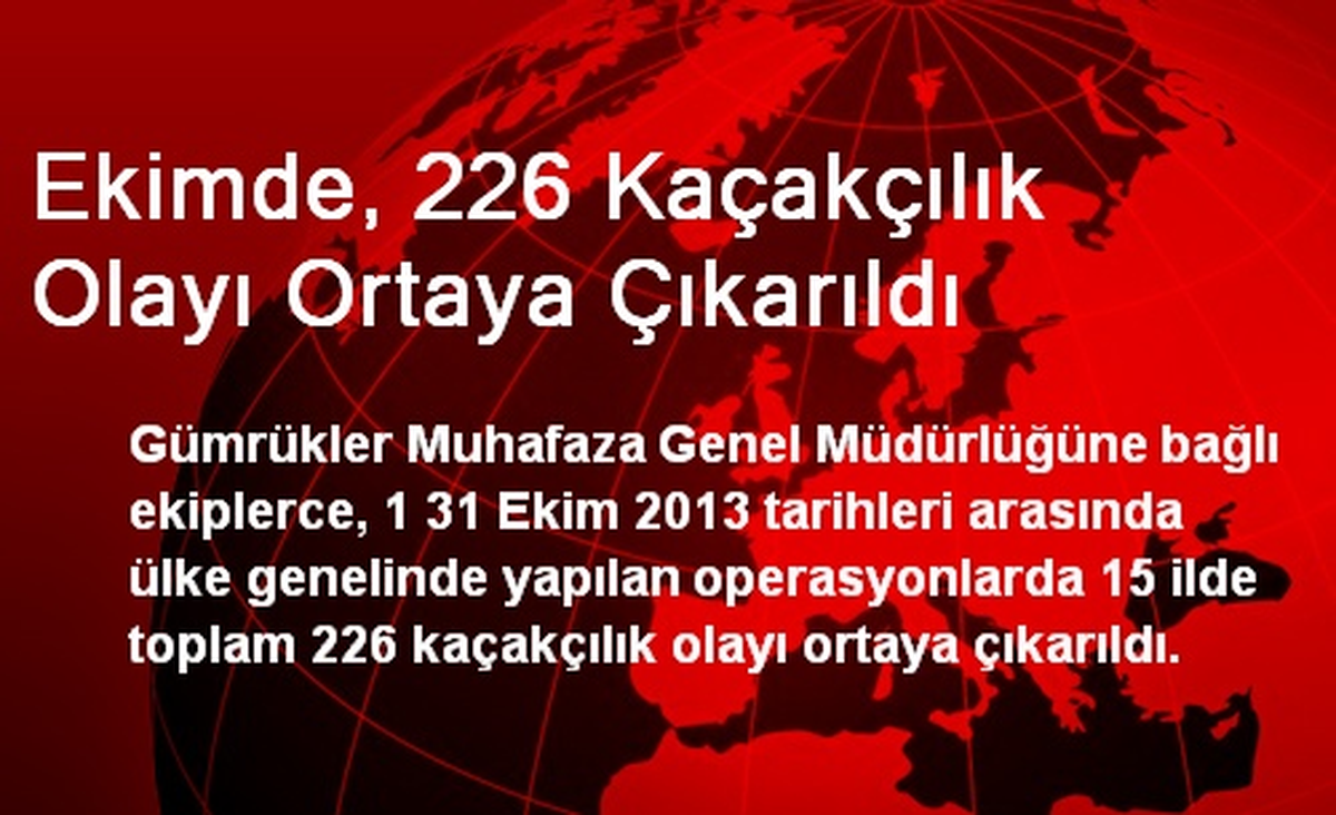 Ekimde, 226 Kaçakçılık Olayı Ortaya Çıkarıldı