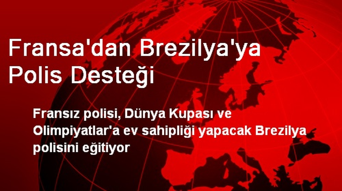 Fransa\'dan Brezilya\'ya Polis Desteği