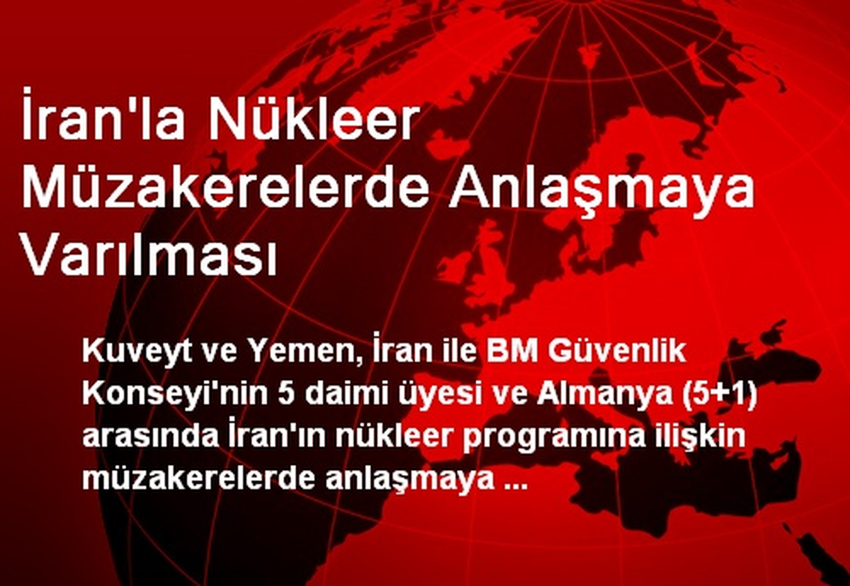 İran\'la Nükleer Müzakerelerde Anlaşmaya Varılması