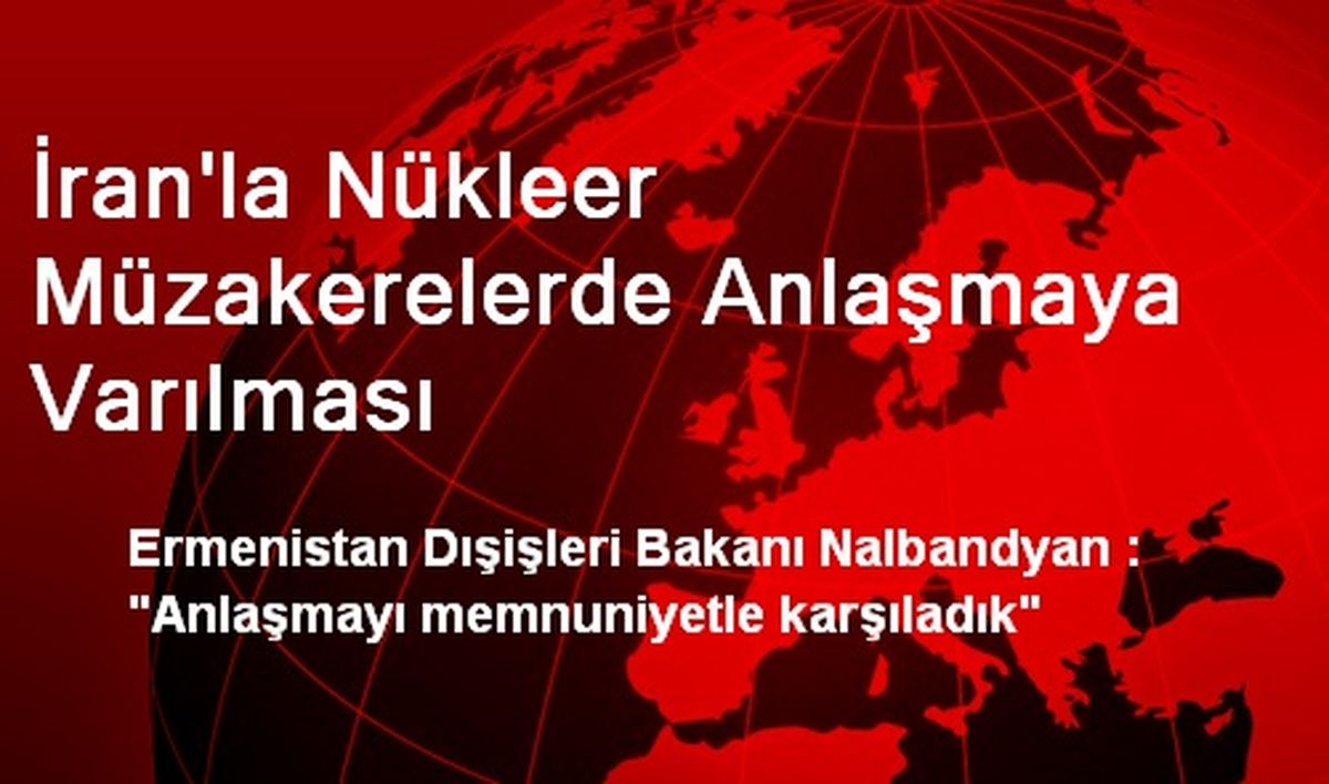 İran\'la Nükleer Müzakerelerde Anlaşmaya Varılması