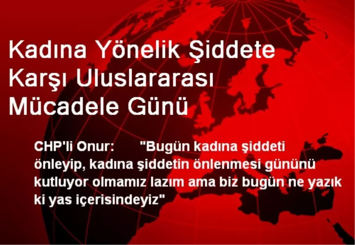 Kadına Yönelik Şiddete Karşı Uluslararası Mücadele Günü