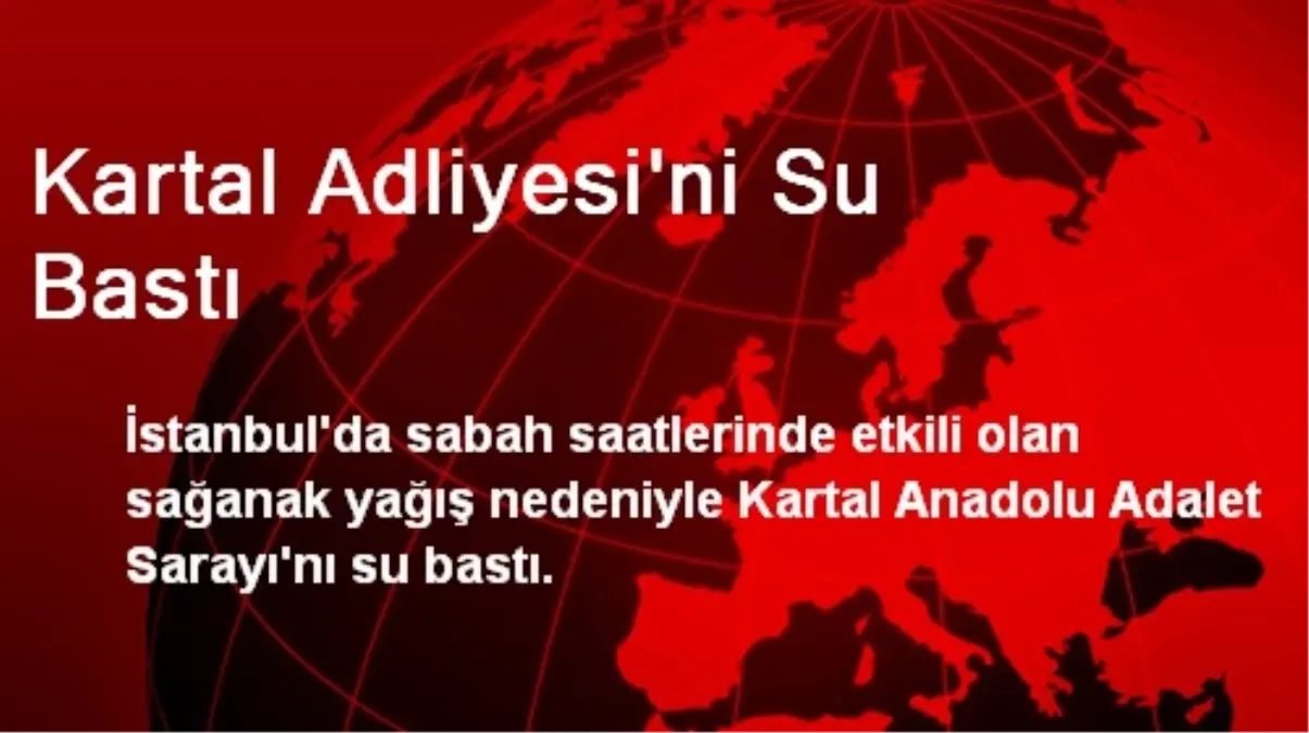 Kartal Adliyesi\'ni Su Bastı