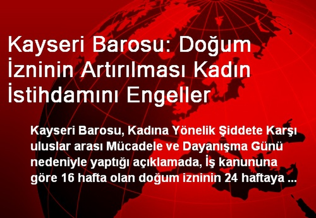 Kayseri Barosu: Doğum İzninin Artırılması Kadın İstihdamını Engeller