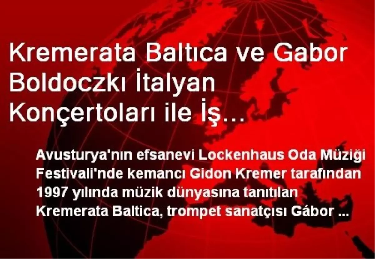 Kremerata Baltıca ve Gabor Boldoczkı İtalyan Konçertoları ile İş Sanat\'ta