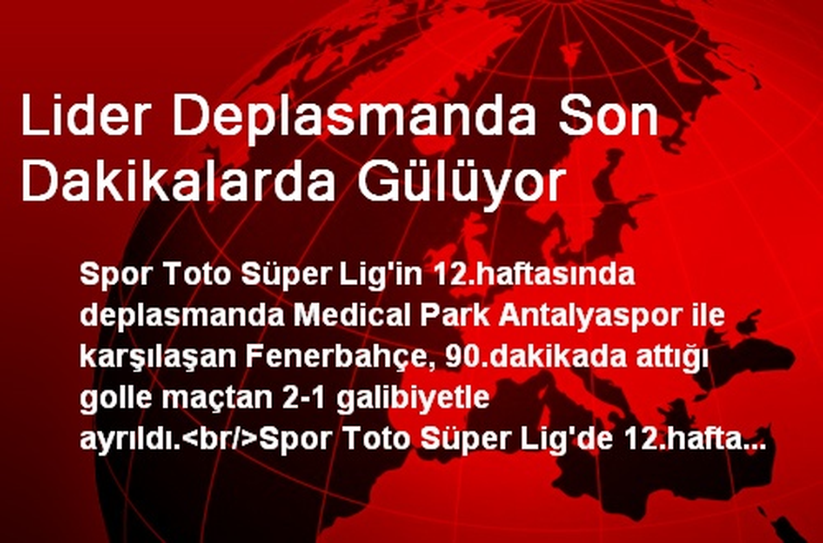Lider Deplasmanda Son Dakikalarda Gülüyor