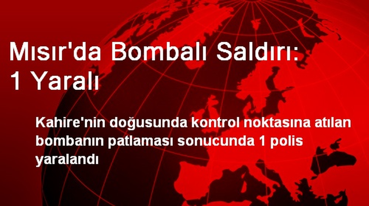 Mısır\'da Bombalı Saldırı: 1 Yaralı
