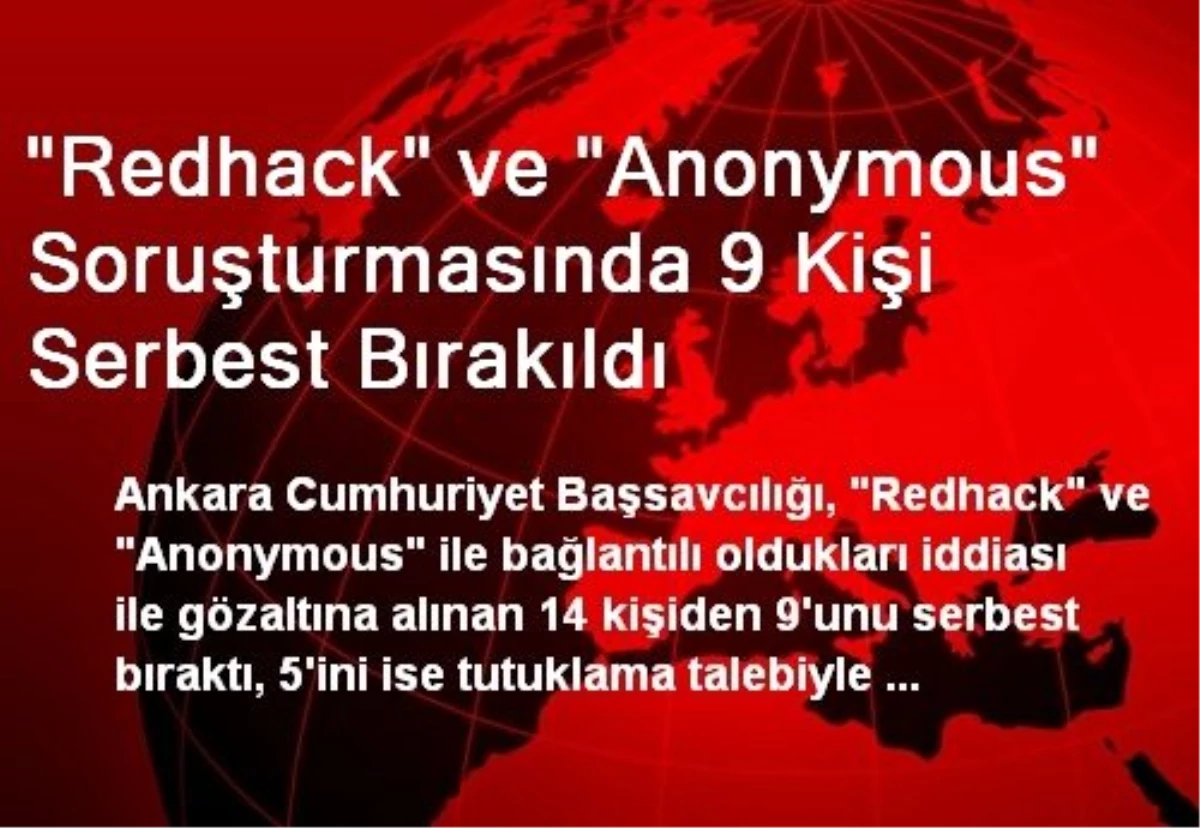 Redhack ve Anonymous Soruşturmasında 9 Kişi Serbest