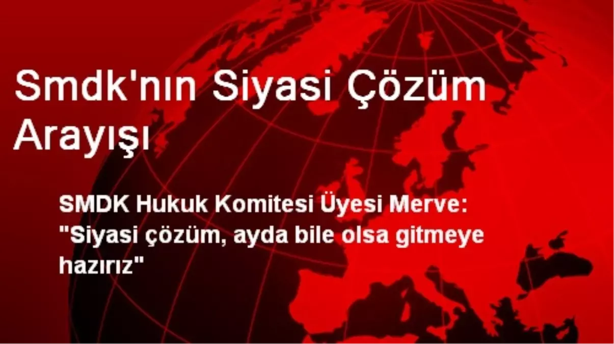 Smdk\'nın Siyasi Çözüm Arayışı