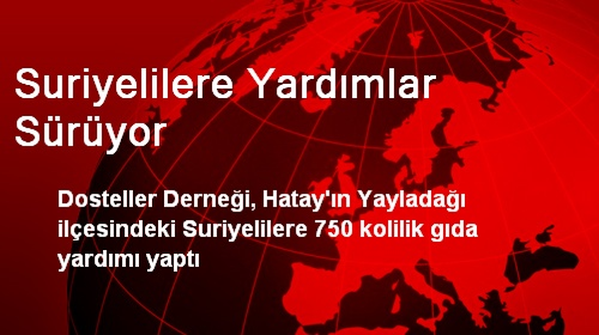 Suriyelilere Yardımlar Sürüyor