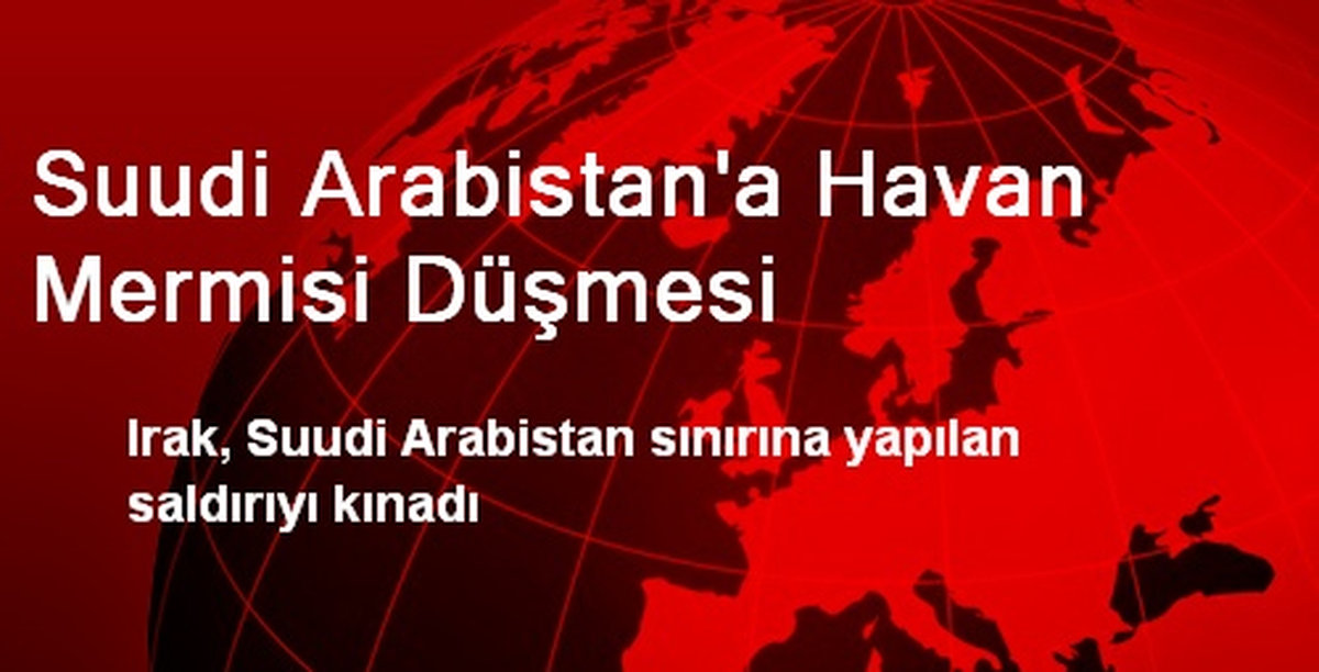 Suudi Arabistan\'a Havan Mermisi Düşmesi