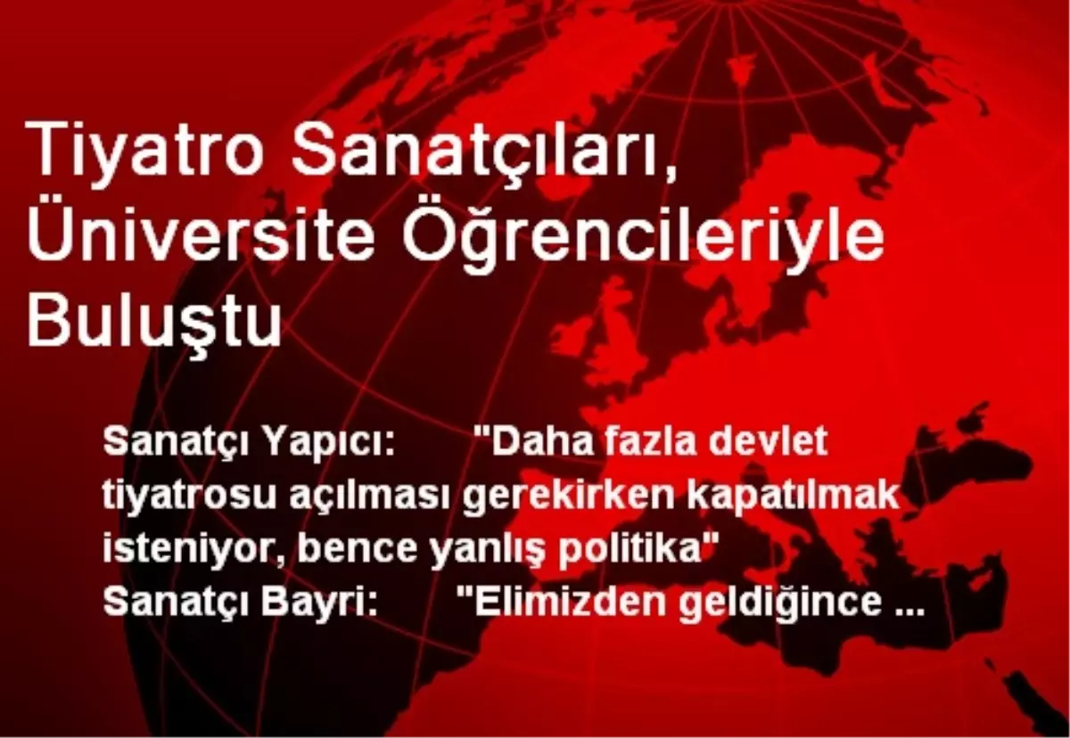 Tiyatro Sanatçıları, Üniversite Öğrencileriyle Buluştu