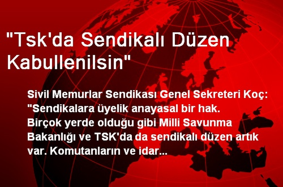"Tsk\'da Sendikalı Düzen Kabullenilsin"